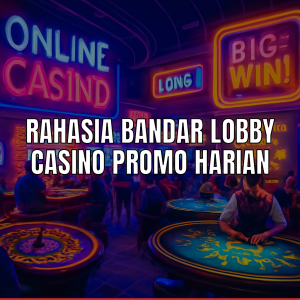 Promo harian bandar lobby casino